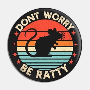 Dont Worry Be Ratty Pin