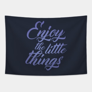 Enjoy the Little Things Tapestry