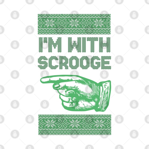 I'm With Scrooge - Scrooge Christmas - GREEN by HamzaNabil