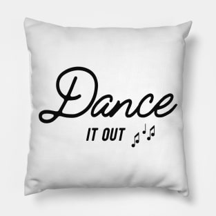 Dance it out Pillow