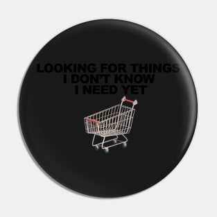 Looking For Things I Don't Know I Need Yet Pin