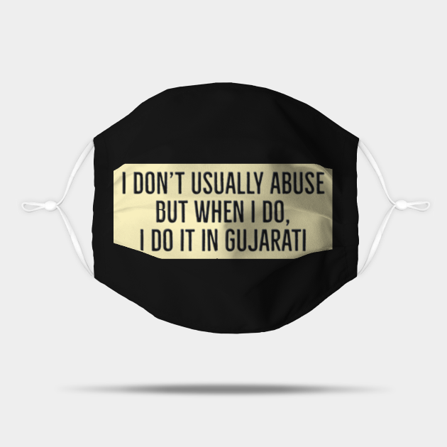 Funny Gujarati Joke, I don't usually abuse but when I do, I do it in Gujarati - Gujarati - Mask | TeePublic Funny Gujarati Joke, I don't usually abuse but when I do, I do it in Gujarati - Gujarati - Mask | TeePublic