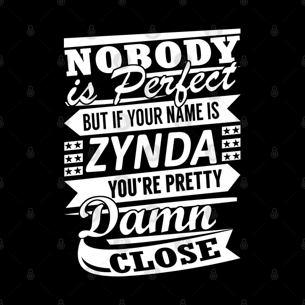 Nobody is Perfect ZYNDA Pretty Damn Close by YadiraKauffmannkq