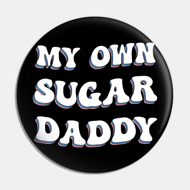 My Own Sugar Daddy Groovy Pin by ButterflyX
