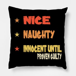 Nice Naughty Innocent Until Proven Guilty Pillow