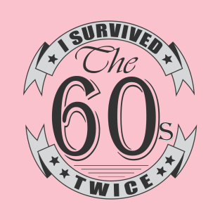 i survived the sixties twice T-Shirt