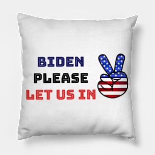 Biden please let us in Pillow