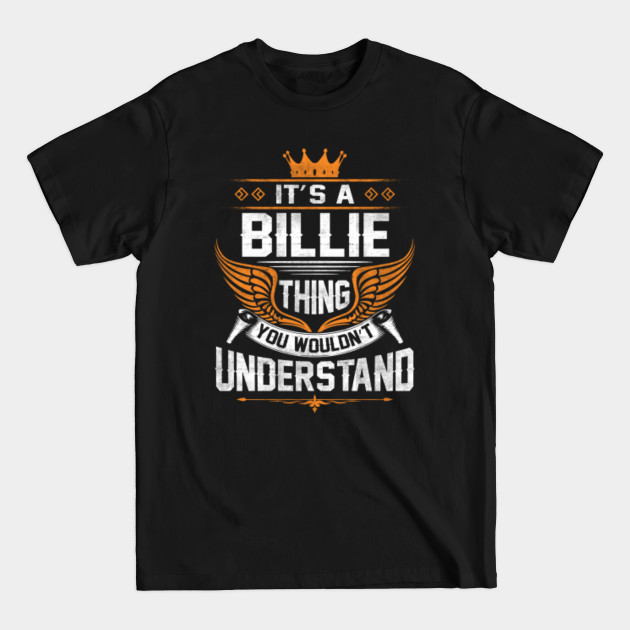 Disover Billie Name T Shirt - Billie Thing Name You Wouldn't Understand Gift Item Tee - Billie - T-Shirt