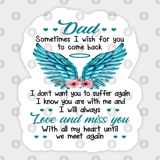 Dad Sometimes I Wish For You To Come Back - Dad - Sticker