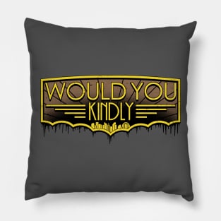 Would You Kindly.... Pillow