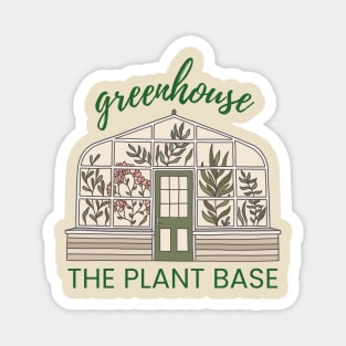 Greenhouse: The Plant Base Magnet