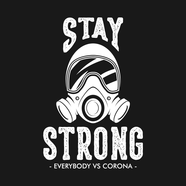 stay strong -EVERYBODY VS CORONA - T-Shirt by MacYounes