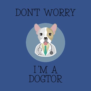 Don't Worry i'm a dogtor 2 T-Shirt