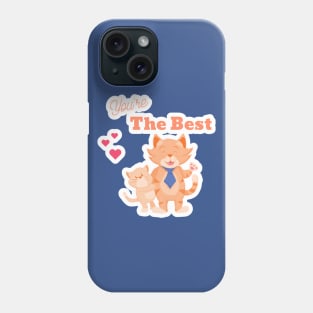 you're the best Phone Case