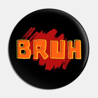 Bruh Pin