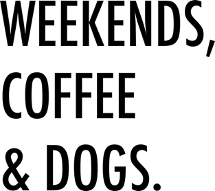 Weekends, coffee & dogs. Magnet