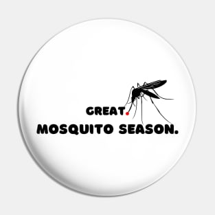 Great. Mosquito Season. Pin