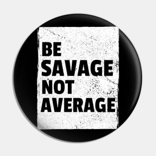 Savage Mood Quote Pin