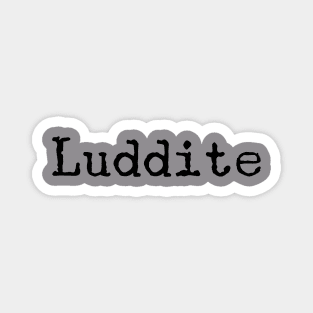 Luddite Magnet