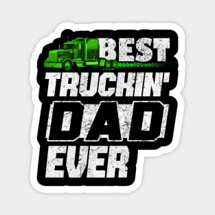 Best Truckin DAD Ever Trucker DAD #truckerdad Magnet