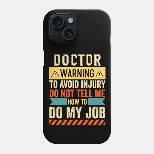 Doctor Warning Phone Case by Stay Weird