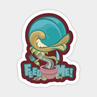 Feed Me Magnet