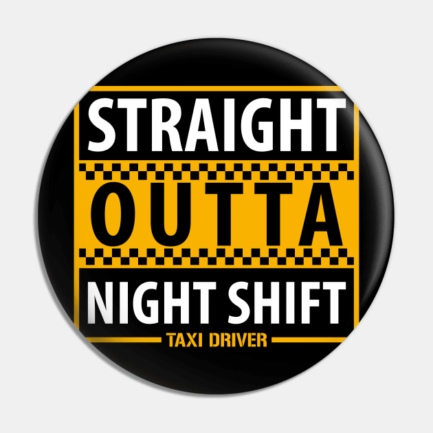 Taxi Driver Straight Outta Night Shift Pin by yeoys