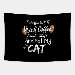 I Just Want To Drink Coffee Create Stuff And Pet My Cat Tapestry