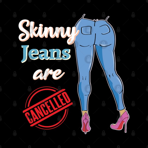 Skinny jeans are cancelled Social Media Trend Funny Design by alltheprints