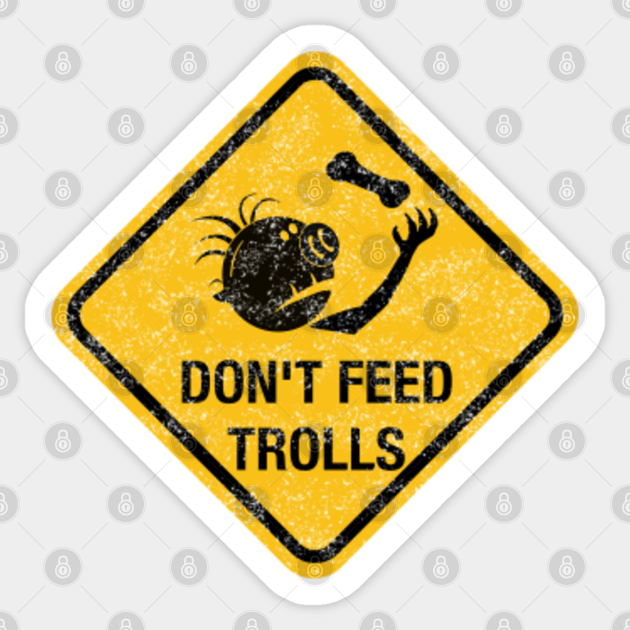 Don't Feed Trolls Warning Sign - Dont Feed Trolls - Sticker | TeePublic