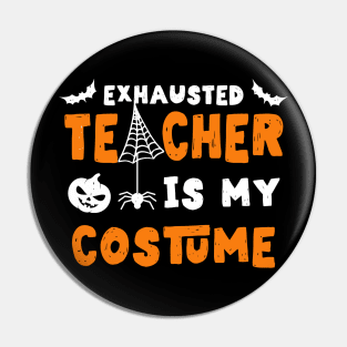Funny Halloween Teacher Costume Exhausted Halloween Teacher Pin
