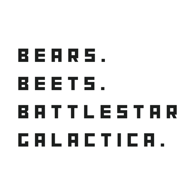 Bears, Beets, Battlestar Galactica by Rata-phat-phat Tees