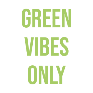 Green Vibes Only T-Shirt