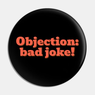 Objection: Bad Joke Pin