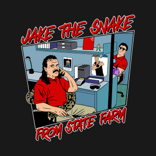 Jake "The Snake" From State Farm. T-Shirt