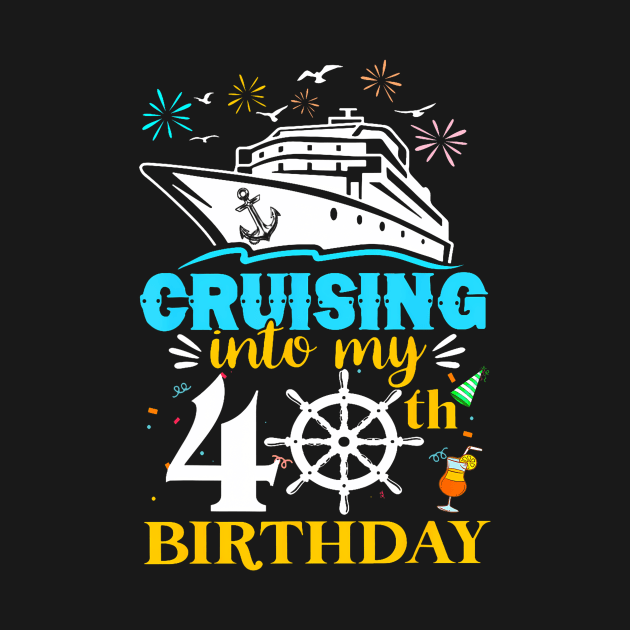 Cruising Into My 40th Birthday 40 Year Old Cruise Birthday by Cortes1