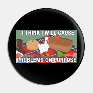 Untitled Goose Game: I Think I Will Cause Problems On Purpose Pin