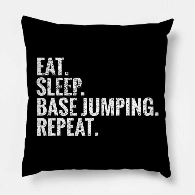 Eat Sleep Base Jumping Repeat Pillow by TeeLogic
