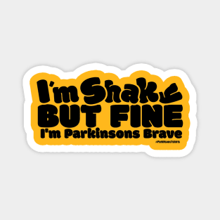 I'm Shaky But Fine I'm Parkinsons Brave. Magnet