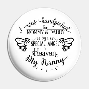 I Was Handpicked for Mommy & Daddy by a Special Angel in Heaven - My Nanny Pin