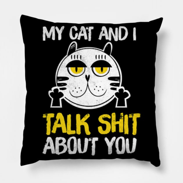 My Cat And I Talk About You Shirt Funny Cat Lovers Shirt Pillow by AstridLdenOs