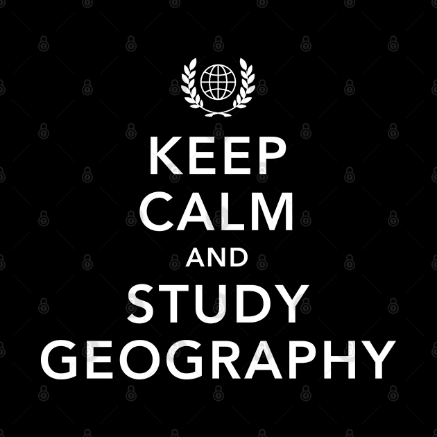 Keep Calm And Study Geography Student Geographer Teacher by Grandeduc