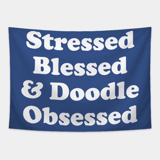 Funny Doodle Lover Gift Stressed Blessed Doodle Obsessed Tapestry by kmcollectible