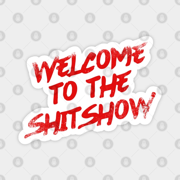 Welcome To the Shitshow Magnet by Zen Cosmos Official