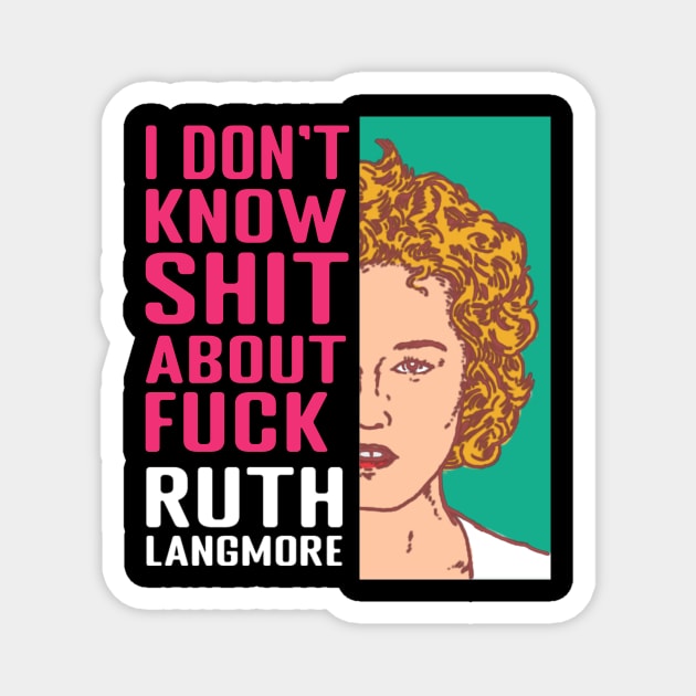 Ruth Langmore Magnet by The Dare