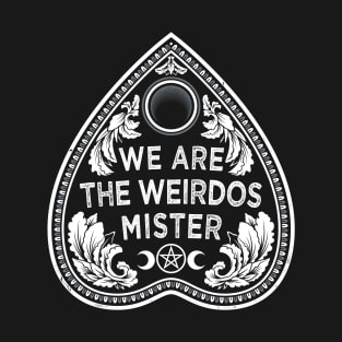 We Are The Weirdos - Goth Witchcore - Planchette T-Shirt