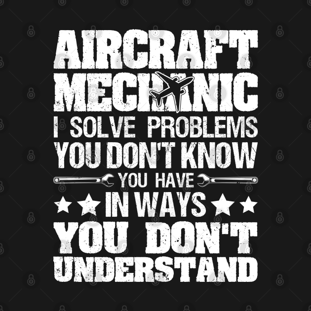 Download I Solve Problems You Don't Know Funny Aircraft Mechanic ...