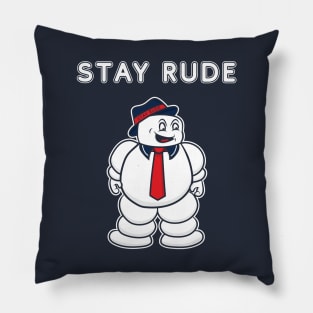 Stay Rude Pillow
