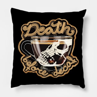 Death Before Decaf Pillow