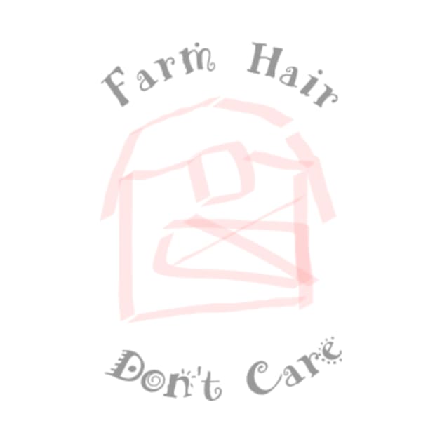 Farm Hair Dont Care by STONEYGHOST